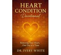 Heart Conditions Devotional: Restoring Your Heart, One Day at a Time
