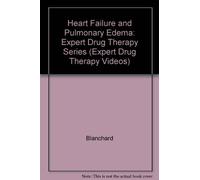 Heart Failure and Pulmonary Edema: Expert Drug Therapy Series [VHS]