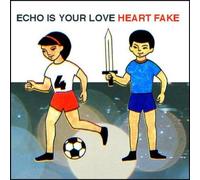 Echo Is Your Love - Heart Fake [Import]