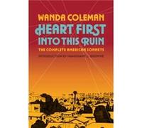 Heart First into this Ruin by Wanda Coleman Wanda Coleman (Auteur)