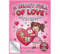 Heart Full of Love: Valentine's Coloring Book for Girls 5-9: Cute Animals, Hearts & Positive Affirmations. Bold Outlines & Large Format Activity Book to Build Confidence.