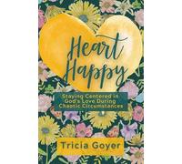Heart Happy: Staying Centered in God's Love Through Chaotic Circumstances