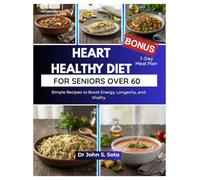 HEART HEALTHY DIET FOR SENIORS OVER 60: Simple Recipes to Boost Energy, Longevity, and Vitality / 7_Day Meal Plan