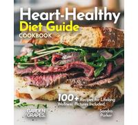 Heart-Healthy Diet Guide: 100+ Recipes for Lifelong Wellness, Picture Included