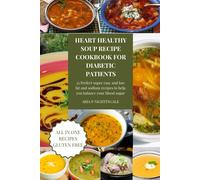 Heart Healthy Soups Recipe Cookbook For Diabetic Patients: 25 Perfect Super Easy And Low Fat And Sodium Recipes To Help You Balance Your Blood Sugar