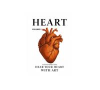 HEART: HEAR YOUR HEART WITH ART - VOLUME 2