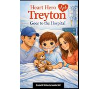 Heart Hero Treyton: Goes to the Hospital