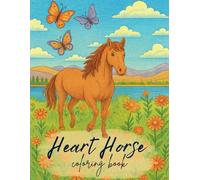 Heart Horse Coloring Book for Horse Lovers: Coloring pages of Beautiful Horses in Natural, Scenic Landscapes For Equine Lovers of All Ages