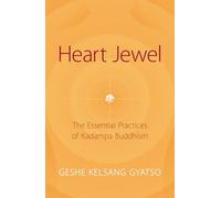 Heart Jewel: The Essential Practices of Kadampa Buddhism
