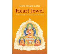 Heart Jewel: The Essential Practices of Kadampa Buddhism