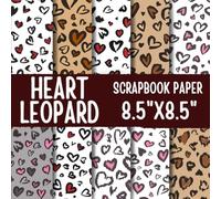 Heart leopard Scrapbook Paper: Double-Sided Decorative Scrapbooking Pages, Decoupage, DIY, Craft Papers for Junk Journals, Wrapping Paper , Card Making And More