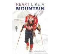 Heart Like a Mountain: A Young Woman’s Climb of North America’s Highest Peak