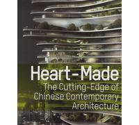 Heart-Made - The Cutting-Edge Of Chinese Contemporary Architecture