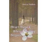 Heart Magick ... Where Healing Begins