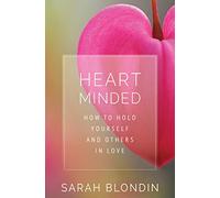 Heart Minded: How to Hold Yourself and Others in Love