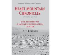 Heart Mountain Chronicles: The History of a Japanese Relocation Center