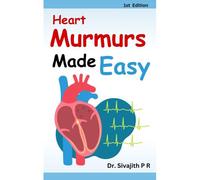 Heart Murmurs Made Easy: A Practical Guide For Medical And Nursing Students