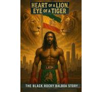 Heart Of A Lion, Eye Of A Tiger: The Black Rocky Balboa Story