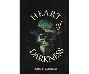 Heart of Darkness: A Collecter's Edition Featuring Joseph Conrad's Biography