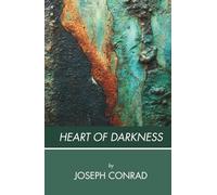 Heart of Darkness: A Journey into Colonial Darkness (Annotated)