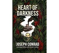 Heart of Darkness: An Annotated Edition with Literary Analysis and Historical Appendix