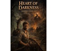 Heart of Darkness: by Joseph Conrad