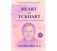 Heart of Eckhart (Volume 1): Reflections Inspired by Eckhart Tolle’s Teachings