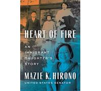 Heart Of Fire: An Immigrant Daughter's Story