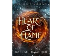 Heart of Flame The Fires of Aileryan, #2 - Kate Schumacher - Kate Schumacher - ebook (ePub) - Livre