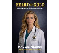 HEART OF GOLD: Fearless Skill. Her Irresistible Temptation.