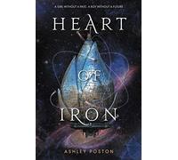Heart of Iron: A YA Sci-Fi Romance Inspired by Anastasia About a Girl, Her Android, and Impossible Choices