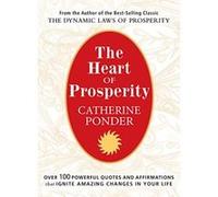 Heart Of Prosperity: Over 100 Powerful Quotes and Affirmations that Ignite Amazing Changes in Your Life - [Livre en VO] Catherine Ponder (Auteur)