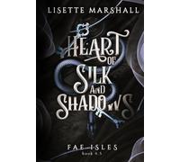 Heart of Silk and Shadows: A Fae Fantasy Romance