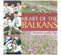 Heart Of The Balkans: Macedonian Wedding Songs