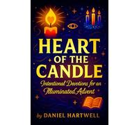 Heart of the Candle - Intentional Devotions for an Illuminated Advent