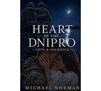 Heart of The Dnipro: Love & Sacrifice