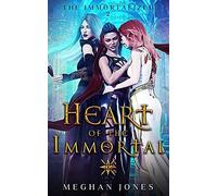 Heart Of The Immortal: Book 2 Of The Immortalized
