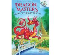 Heart of the Ruby Dragon: A Branches Book (Dragon Masters #32)