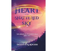 Heart of the Shattered Sky: The Kingdom of Echoes Saga - Book Two