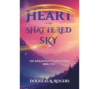 Heart of the Shattered Sky: The Kingdom of Echoes Saga - Book Two