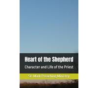 Heart of the Shepherd: Character and Life of the Priest