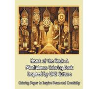 Heart of the Souk: A Mindfulness Coloring Book: Guided Reflections, and Coloring Inspired by UAE Culture and Creativity