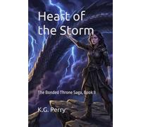 Heart of the Storm: The Bonded Throne Saga, Book 3