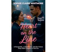 Heart on the Line: A Paramedic, a Dispatcher, and the Voices They Didn't Expect to Fall For