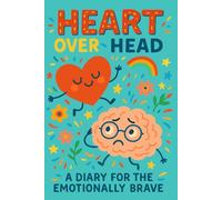 Heart Over Head: A Dangerous Game Journal: A Diary for the Emotionally Brave