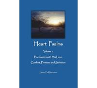 Heart Psalms: Volume 1, Encounters with His Love, Comfort, Promises and Salvation