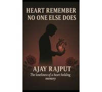 Heart remember no one else does: The loneliness of heart No one else does
