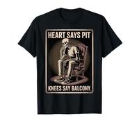 Heart Says Pit, Knees Say Balcony Funny Skeleton Design T-Shirt