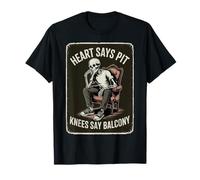 Heart Says Pit, Knees Say Balcony Funny Skeleton Design T-Shirt