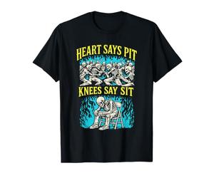Heart Says Pit Knees Say Sit Skeleton Funny T-Shirt